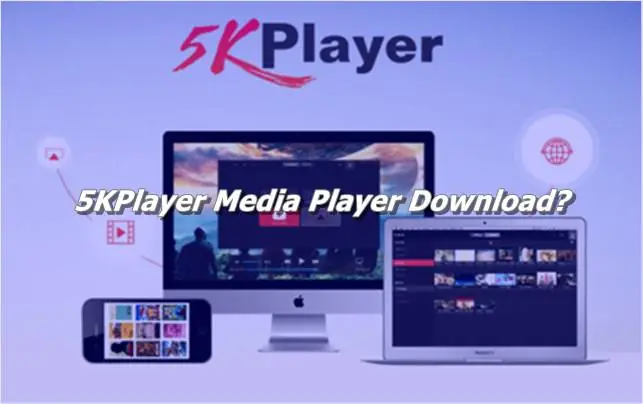 5KPlayer Media Player Download For Pc