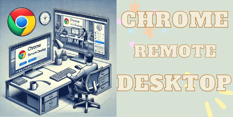 Mastering Chrome Remote Desktop: A Comprehensive Guide for Seamless Remote Connectivity