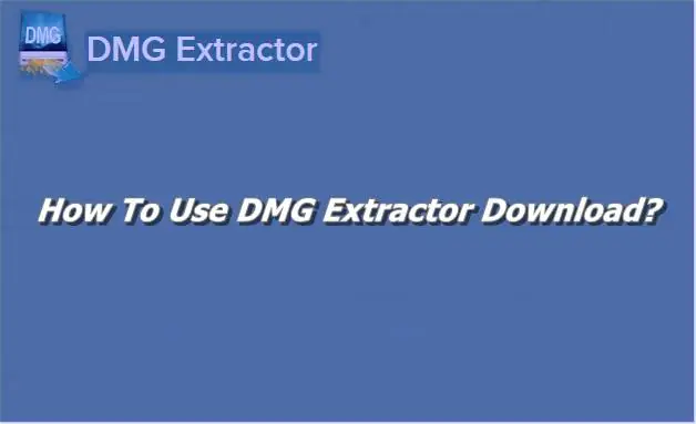 How To Use DMG Extractor Download Windows