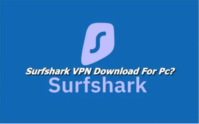 Surfshark VPN Download For Pc