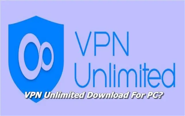 VPN Unlimited Download For PC Windows