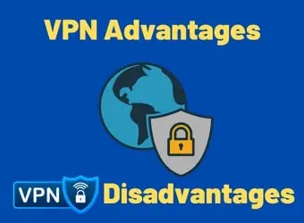 VPN Advantages and Disadvantages
