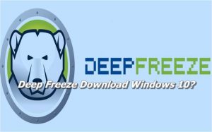 Deep Freeze Windows Download in 2023 » The Best Program